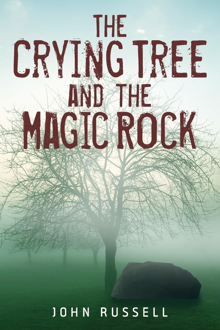 7115YQiHHGL._SL1360_ The Crying Tree and the Magic Rock by John Russell